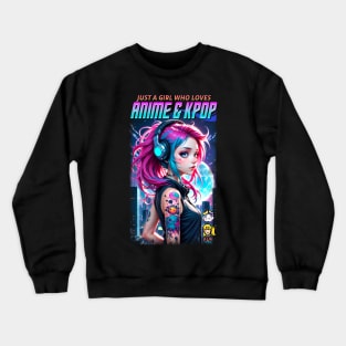 Just a girl who loves Anime & K-Pop 04 Crewneck Sweatshirt